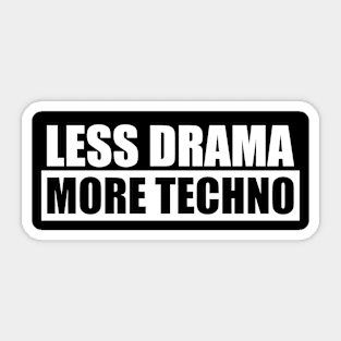 Less Drama More Techno Sticker